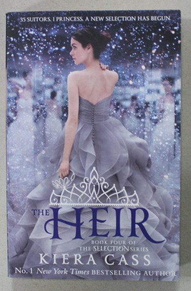 THE HEIR , BOOK FOUR OF THE '' SELECTION '' SERIES by KIERA CASS , 2015
