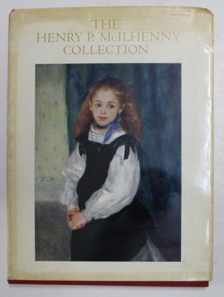 THE HENRY P.McILHENNY COLLECTION - AN ILLUSTRATED HISTORY by JOSEPH J. RISHEL , 1987