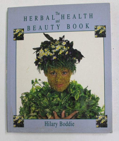 THE HERBAL HEALTH AND BEAUTY BOOK by HILARY BODDIE , 1994