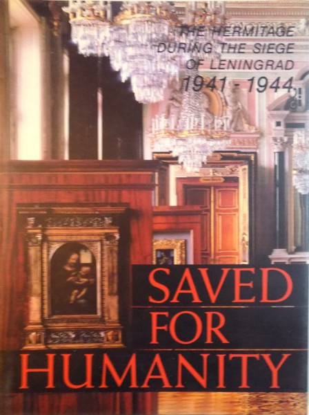 THE HERMITAGE DURING THE SIEGE OF LENINGRAD (1941-1944), SAVED FOR HUMANITY de SERGEI VARSHAVSKY, 1985