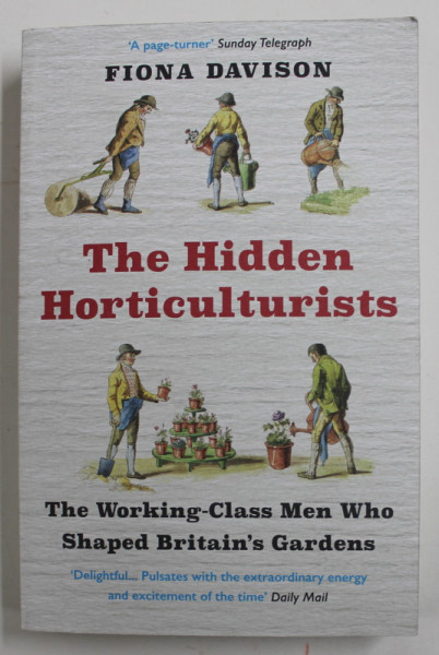 THE HIDDEN HORTICULTURISTS by FIONA DAVIDSON , THE WORKONG - CLASS MEN WHO SHAPED BRITAIN 'S GARDENS , 2022