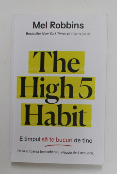 THE HIGH 5 HABIT de MEL ROBBINS - E TIMPUL SA TE BUCURI DE TINE , 2022