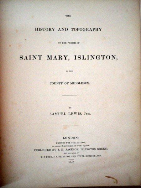 THE HISTORY AND TOPOGRAPHY OF THE PARISH OF SAINT MARY, ISLINGTON ….  SAMUEL LEWIS  JUN - LONDON 1942