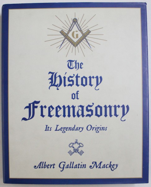 THE HISTORY OF FREEMASONRY by ALBERT GALLATIN MACKEY , 1996