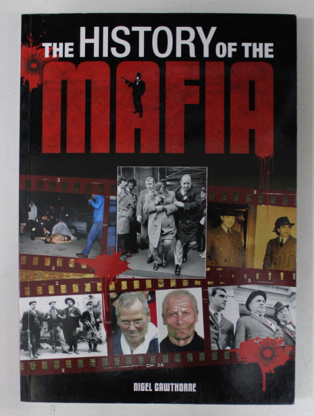 THE HISTORY OF THE MAFIA by  NIGEL CAWTHORNE , 2011, PREZINTA UNELE SUBLINIERI CU MARKERUL *