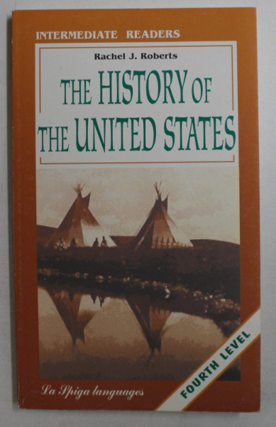 THE HISTORY OF THE UNITED STATES by RACHEL J. ROBERTS , INTERMEDIATE READERS , 2008