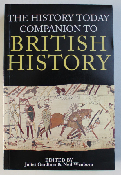 THE HISTORY TODAY COMPANION TO BRITISH HISTORY , edited by JULIET GARDINER and NEIL WENBORN , 1995