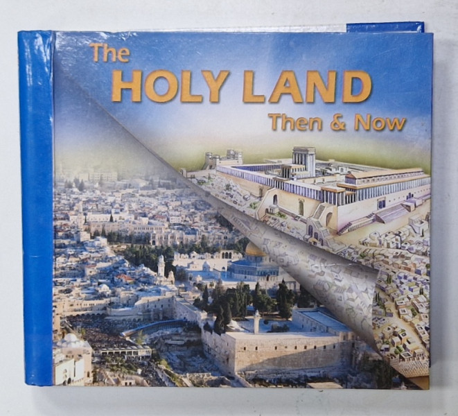 THE HOLY LAND , THEN and NOW , ALBUM CU FOTOGRAFII COLOR COMPARATIVE , ANII '2000