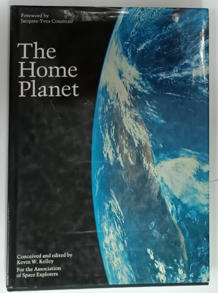 THE HOME PLANET , edited by KEVIN W. KELLEY , ALBUM CU 147 FOTOGRAFII DIN SPATIU, 1988
