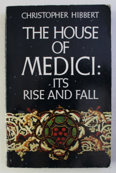 THE HOUSE OF MEDICI -  ITS RISE AND FALL by CHRISTOPHER HIBBERT , 1980