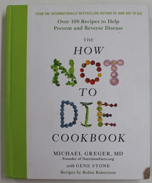 THE HOW NOT TO DIE COOKBOOK by MICHAEL GREGER with GENE STONE , 2017 , COPERTA CU DEFECT LA COLT