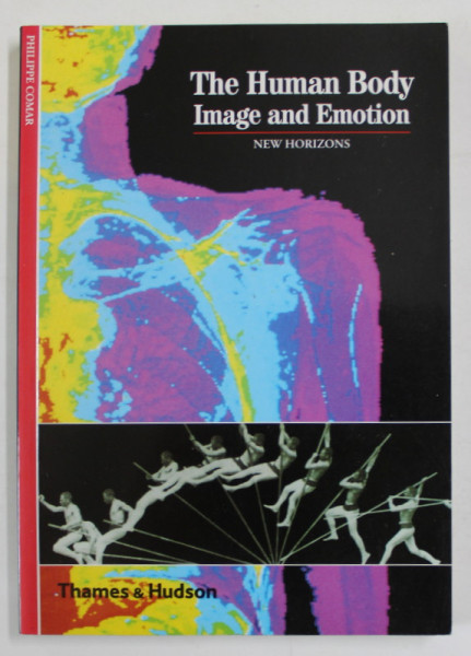 THE HUMAN BODY , IMAGE AND EMOTION by PHILIPPE COMAR , 1999