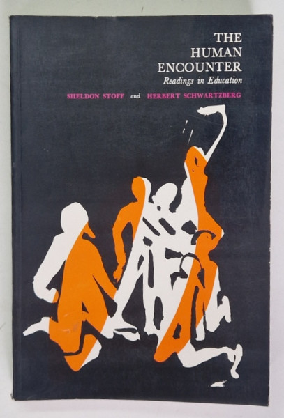 THE HUMAN ENCOUNTER , READINGS IN EDUCATION by SHELDON STOFF and HEBERT SCHWARTZBERG , 1969