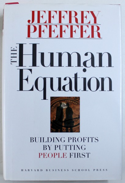 THE HUMAN EQUATION - BUILDING PROFITS BY PUTTING PEOPLE FIRST by JEFFREY PFEFFER  , 1998