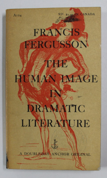 THE HUMAN IMAGE IN DRAMATIC LITERATURE by FRANCIS FERGUSSON , 1959