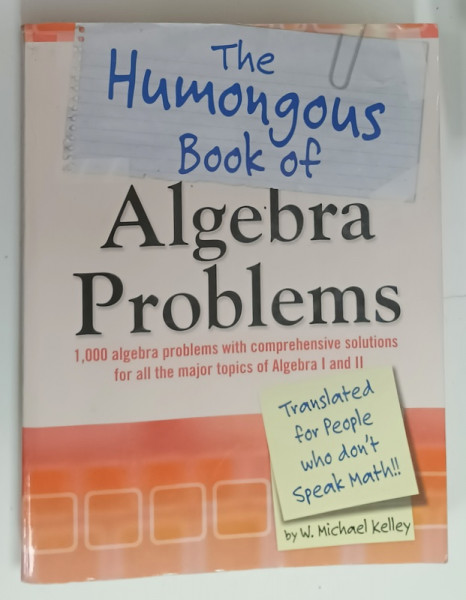 THE HUMONGOUS BOOK OF ALGEBRA PROBLEMS by W. MICHAEL KELLEY , 2008 , PREZINTA URME DE UZURA