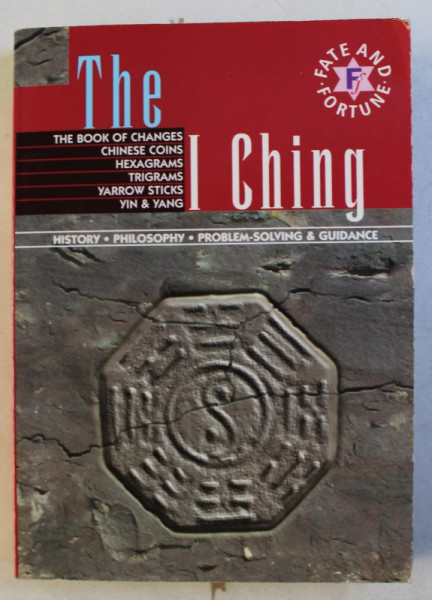 THE  I CHING  - HISTORY , PHILOSOPHY , PROBLEM  - SOLVING and GUIDANCE , 2001