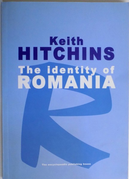 THE IDENTITY OF ROMANIA de KEITH HITCHINS , 2003