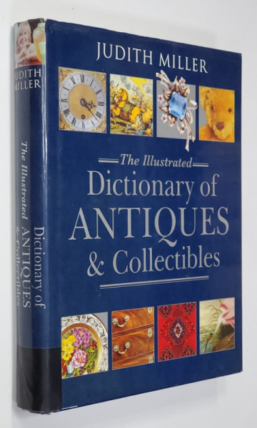 THE ILLUSTRATED DICTIONARY OF ANTIQUES and COLLECTIBLES by JUDITH MILLER , 2001