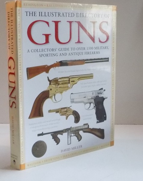 THE ILLUSTRATED DIRECTORY OF GUNS de DAVID MILLER , 2013, EDITIE NECARTONATA