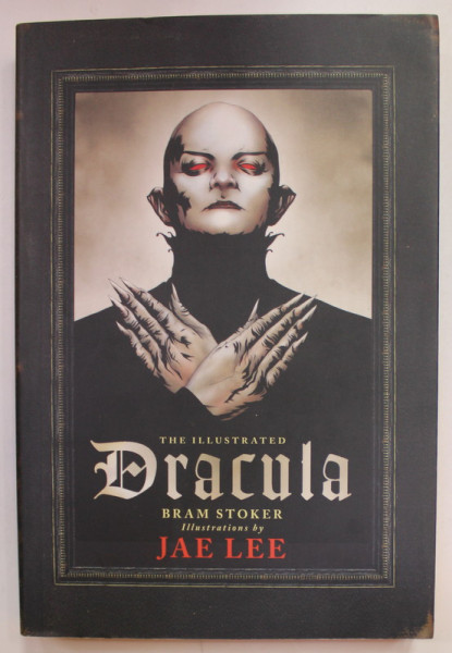 THE ILLUSTRATED DRACULA , BRAM STOKER , illustrations by JAE LEE , 2006