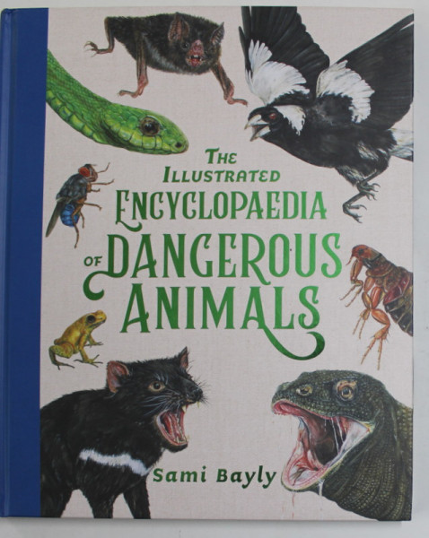 THE ILLUSTRATED ENCYCLOPAEDIA OF DANGEROUS ANIMALS by SAMI BAYLY , 2022
