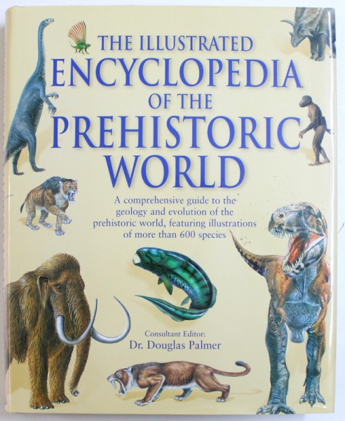 THE ILLUSTRATED  ENCYCLOPEDIA  OF THE PREHISTORIC WORLD , consultant  editor DOUGLAS PALMER , 2006