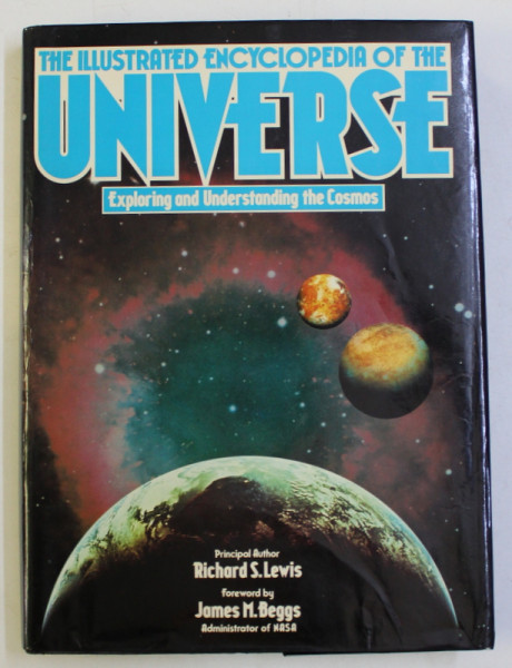 THE ILLUSTRATED ENCYCLOPEDIA OF THE UNIVERSE - EXPLORING AND UNDERSTANDING THE COSMOS , principal author RICHARD S. LEWIS , 1983