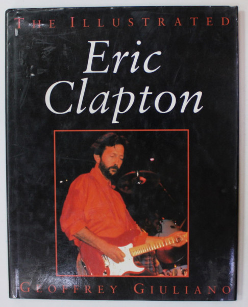 THE ILLUSTRATED ERIC CLAPTON  by GEOFFREY GIULIANO , 1993