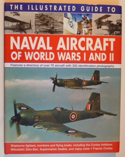 THE ILLUSTRATED GUIDE TO NAVAL AIRCRAFT OF WORLD WARS I AND II , 2010