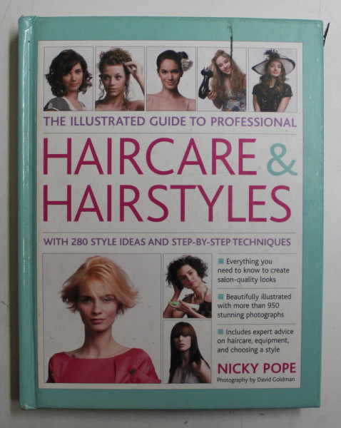 THE ILLUSTRATED GUIDE TO PROFESSIONAL HAIRCARE and HAIRSTYLES  by NICKY POPE , WITH 280 STYLE IDEAS AND STEP - BY - STEP TECHNIQUES , 2012