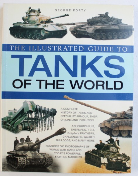 THE ILLUSTRATED GUIDE TO TANKS OF THE WORLD by GEORGE FORTY , 2008