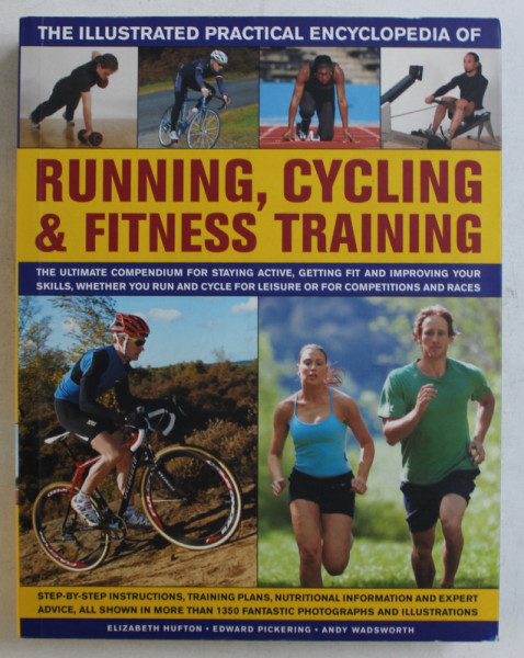 THE ILLUSTRATED PRACTICAL ENCYCLOPEDIA OF RUNNING , CYCLING & FITNESS TRAINING by ELIZABETH HUFTON ... ANDY WADSWORTH , 2011