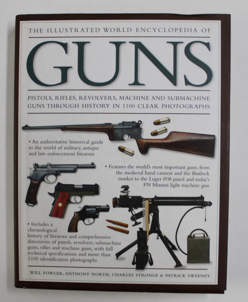THE ILLUSTRATED WORLD ENCYCLOPEDIA OF GUNS by WILL FOWLER / ... / PATRICK SWEENEY , 2015