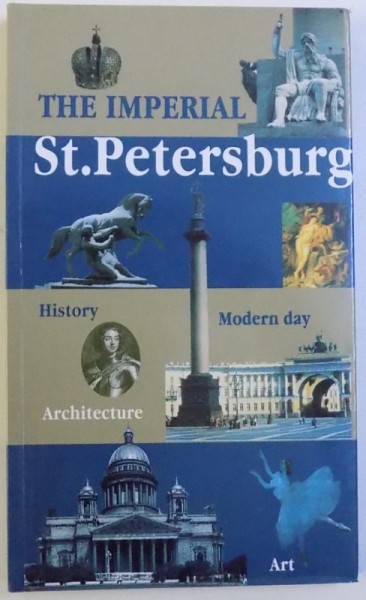 THE IMPERIAL ST. PETERSBURG  - HISTORY ,  MODERN DAY , ARCHITECTURE , ART by ALEXANDER TROPKIN , 2000