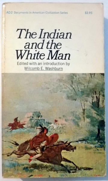 THE INDIAN AND THE WHITE MAN by WILCOMB E. WASHBURN , 1964