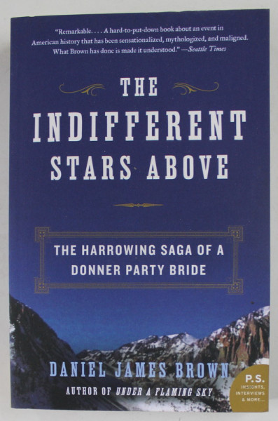 THE INDIFFERENT STARS ABOVE by DANIEL JAMES  BROWN , THE HARROWING SAGA OF A DONNER PARTY BRIDE , 2010