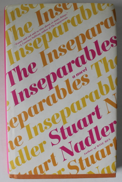THE INSEPARABLES , a novel by STUART NADLER , 2016
