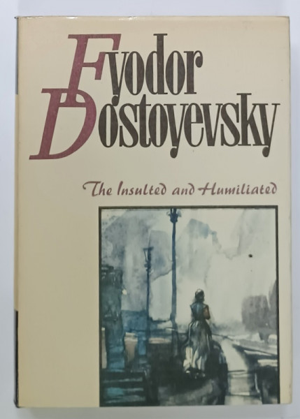 THE INSULTED AND HUMILIATED by FYODOR DOSTOYEVSKY , 1989