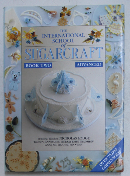 THE INTERNATIONAL SCHOOL OF SUGARCRAFT - BOOK TWO - ADVANCED , principal teacher NICHOLAS LODGE , 1995