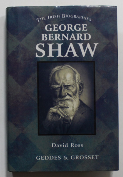 THE IRISH BIOGRAPHIES :  GEORGE BERNARD SHAW by DAVID ROSS , 2001
