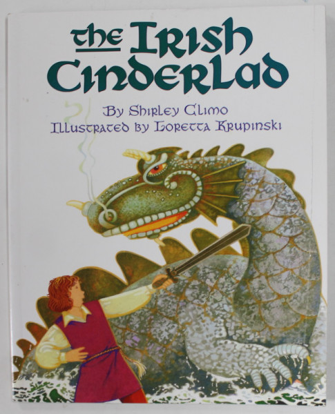 THE IRISH CINDERLAND , by SHIRLEY  CLIMO , illustrated by LORETTA KRUPINSKI , 1996 , COPERTA SI PRIMELE PAGINI CU URME DE TAIERE
