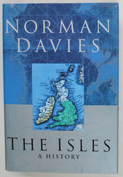 THE ISLES by NORMAN DAVIES , A HISTORY , 1999