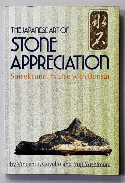 THE  JAPANESE ART OF STONE APPRECIATION - SUISEKI AND ITS USE WITH BONSAI by VINCENT T. COVELLO and YUJI YOSHIMURA , 1996