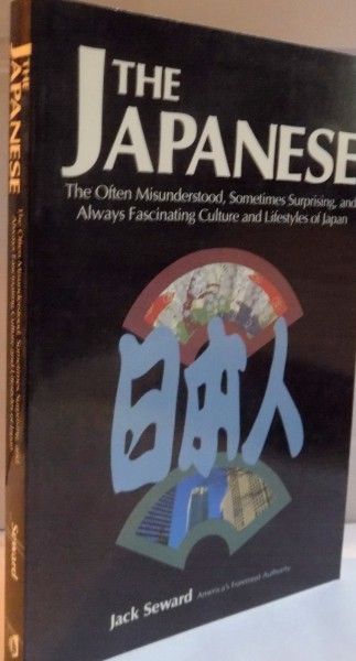 THE JAPANESE, THE OFTEN MISUNDERSTOOD, SOMETIMES SURPRISING, AND ALWAYS FASCINATING CULTURE AND LIFESTYLES OF JAPAN de JACK SEWARD, 1994