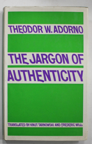 THE JARGON OF AUTHENTICITY by THEODOR W. ADORNO , 1973 , SEMNATA DE TRAIAN HERSENI *