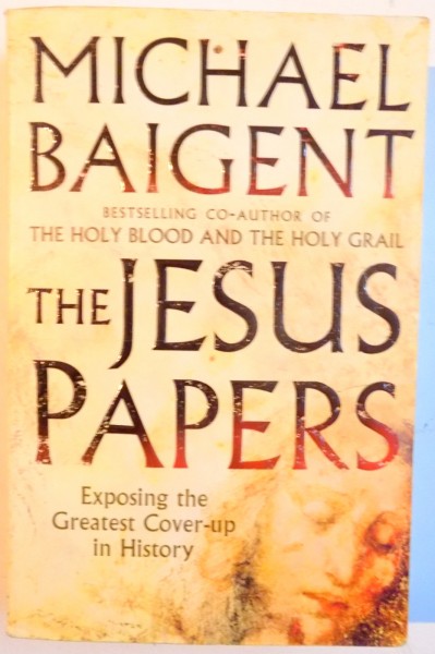 THE JESUS PAPERS , EXPOSING THE GREATEST COVER UP IN HISTORY , 2006