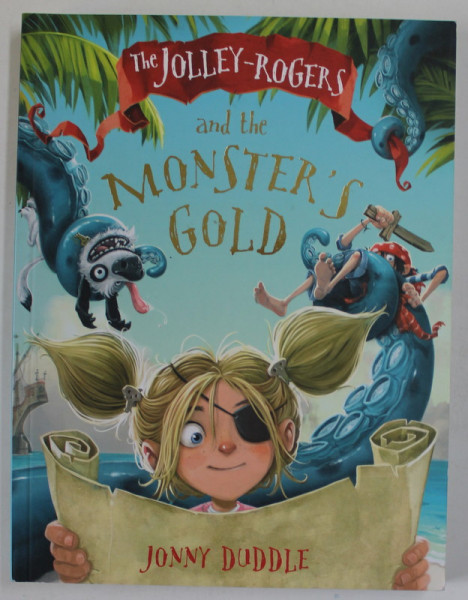 THE JOLLEY - ROGERS AND THE MONSTER 'S GOLD by JONNY DUDDLE , 2015
