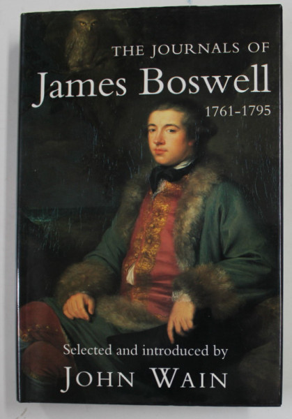 THE JOURNALS OF JAMES BOSWELL 1961 -1795 , selected and introduced by JOHN WAIN , 1991