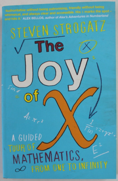 THE JOY OF X , A GUIDED TOUR OF MATHEMATICS , FROM ONE TO INFINITY by STEVEN STROGATZ , 2014 , PREZINTA PETE SI URME DE UZURA